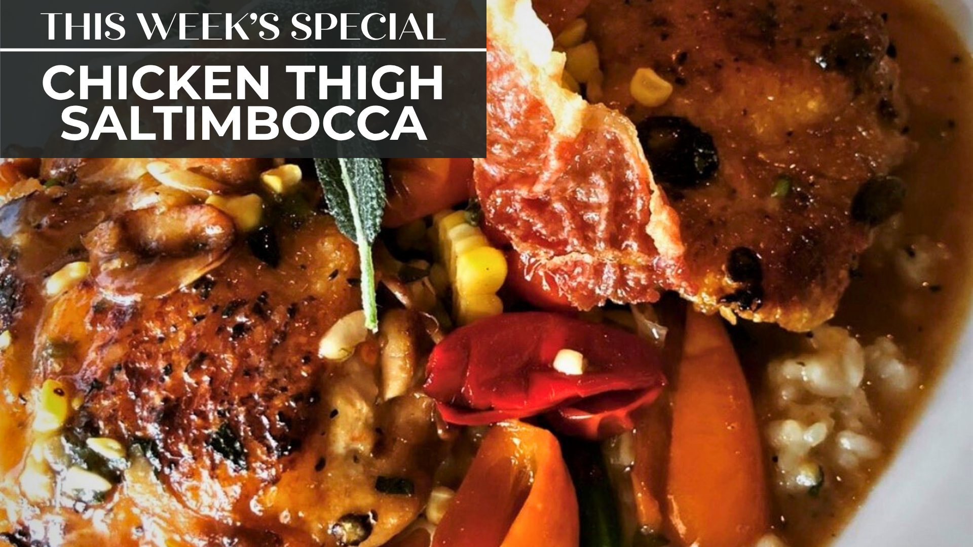 CHICKEN THIGH SALTIMBOCCA