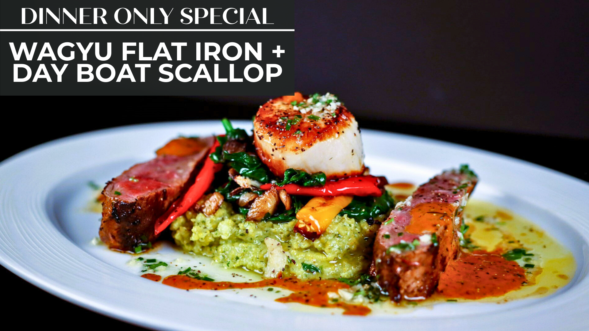 WAGYU FLAT IRON + DAY BOAT SCALLOP