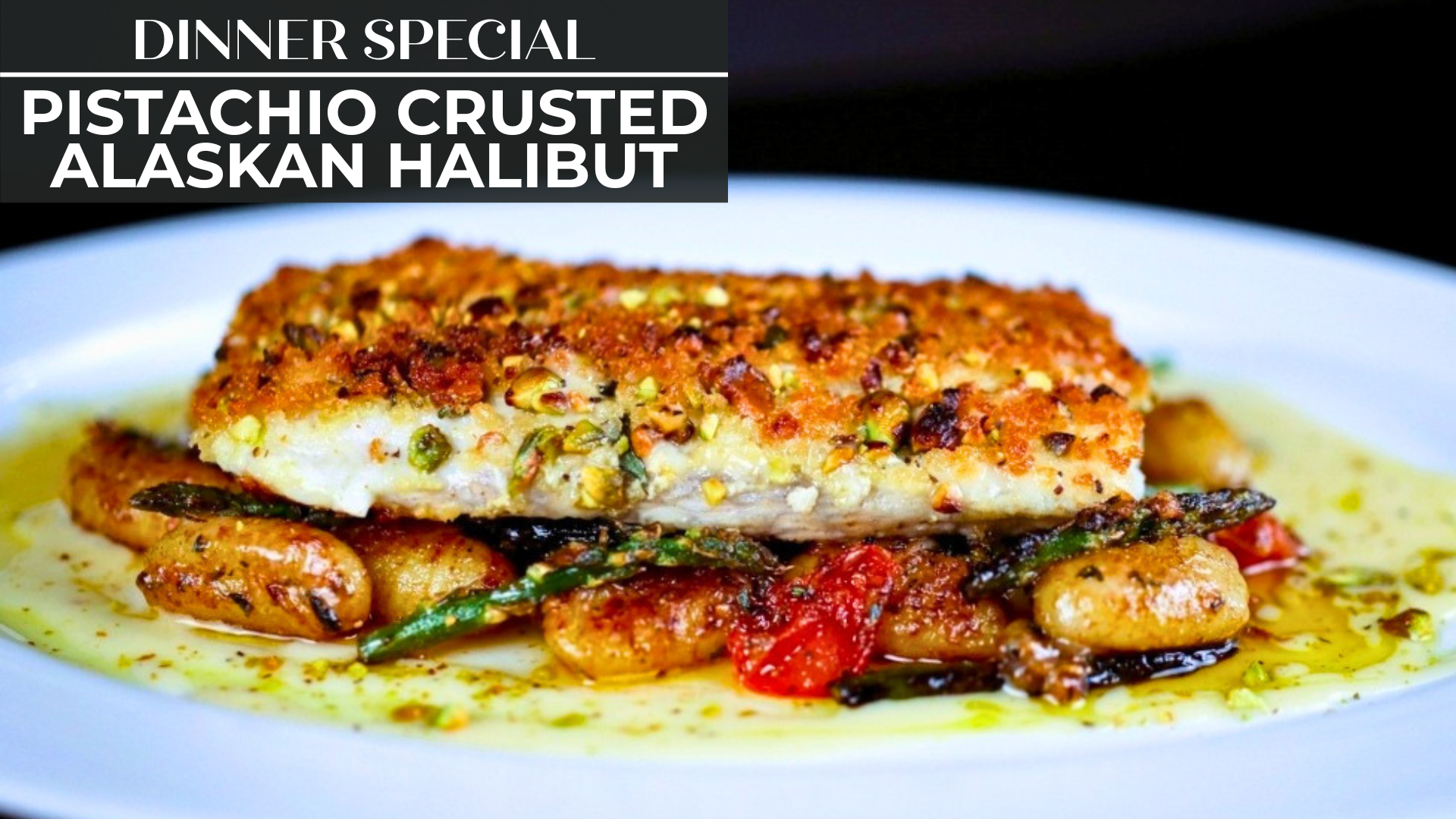 PISTACHIO CRUSTED ALASKAN HALIBUT